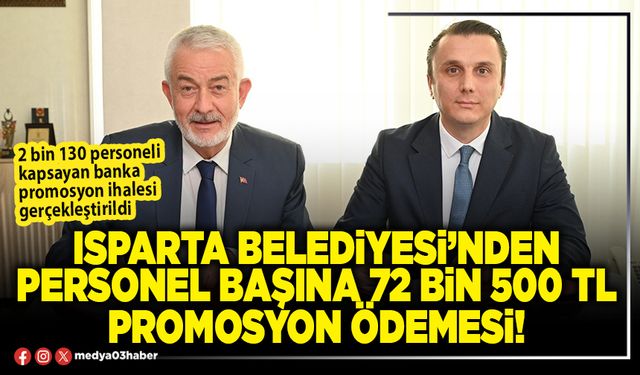 Isparta Belediyesi’nden personel başına 72 bin 500 TL promosyon ödemesi!