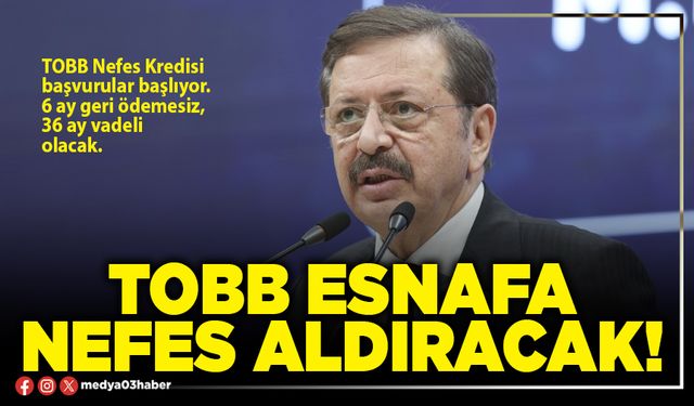 TOBB esnafa nefes aldıracak!