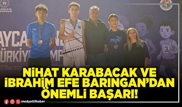 Nihat Karabacak ve İbrahim Efe Barıngan’dan önemli başarı!