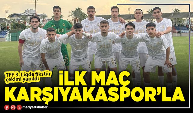 İlk maç Karşıyakaspor’la