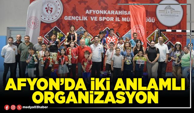 Afyon’da iki anlamlı organizasyon