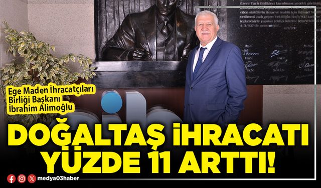 Doğaltaş ihracatı yüzde 11 arttı!
