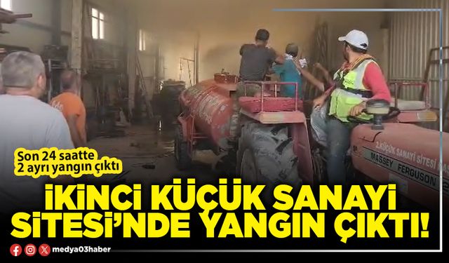 İkinci Küçük Sanayi Sitesi’nde yangın çıktı!