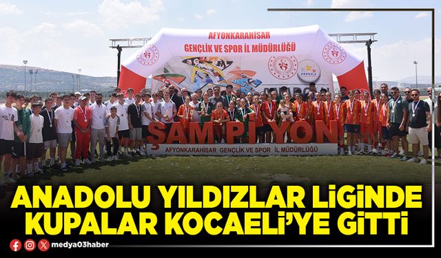 Anadolu Yıldızlar Liginde Kupalar Kocaeli’ye gitti