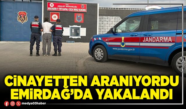 Cinayetten aranıyordu Emirdağ’da yakalandı
