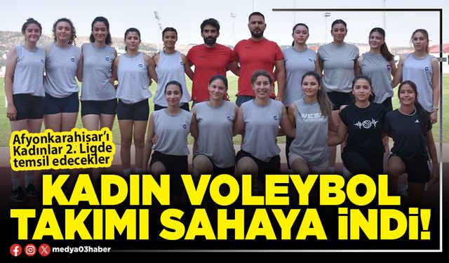 Kadın voleybol takımı sahaya indi!