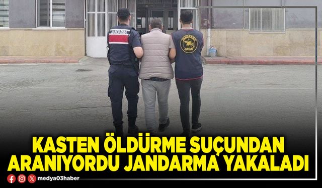 Kasten öldürme suçundan aranıyordu jandarma yakaladı
