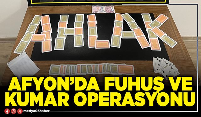 Afyon’da fuhuş ve kumar operasyonu