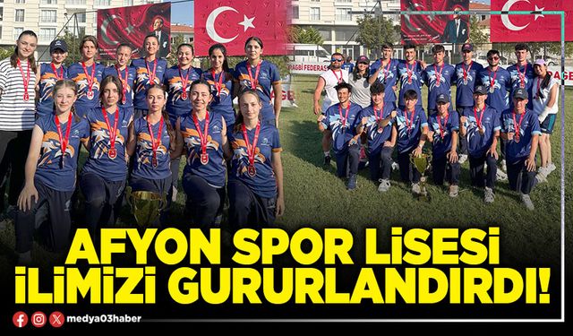 Afyon Spor Lisesi ilimizi gururlandırdı!