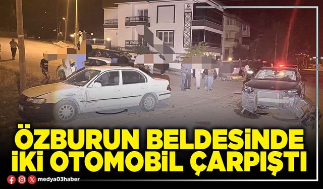 Özburun beldesinde iki otomobil çarpıştı
