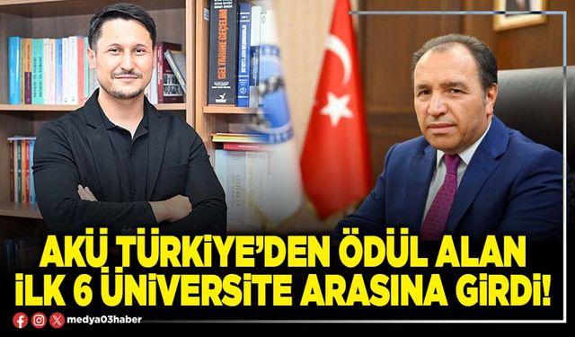 AKÜ Türkiye’den ödül alan ilk 6 Üniversite arasına girdi!