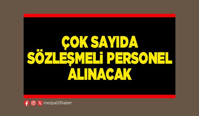 Çok sayıda sözleşmeli personel alınacak