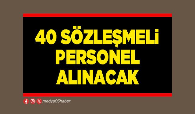40 sözleşmeli personel alınacak