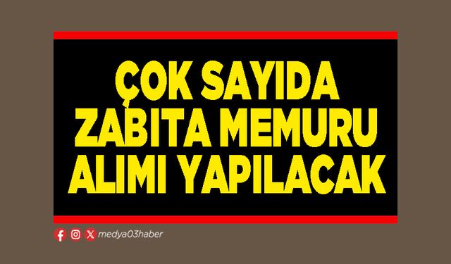 Çok sayıda Zabıta Memuru alımı yapılacak
