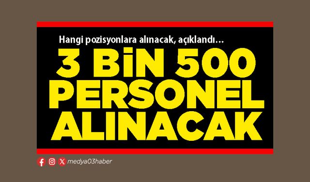 3 Bin 500 personel alınacak