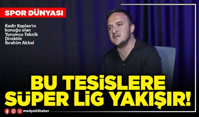 Bu tesislere süper lig yakışır!