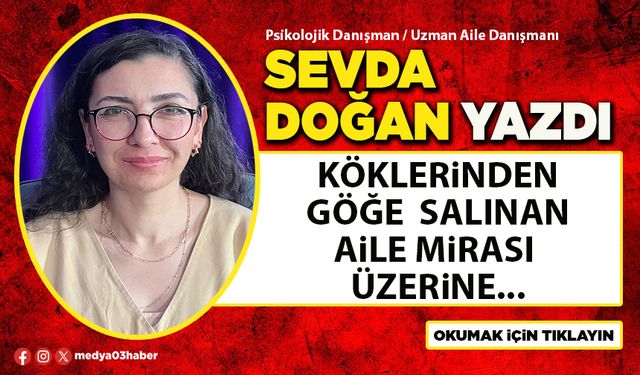 Köklerinden göğe salınan aile mirası üzerine...