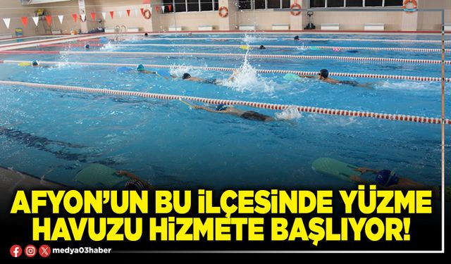 Afyon’un bu ilçesinde yüzme havuzu hizmete başlıyor!