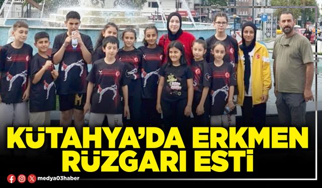 Kütahya’da Erkmen rüzgarı esti