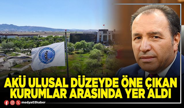 AKÜ ulusal düzeyde öne çıkan kurumlar arasında yer aldı