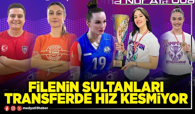 Filenin Sultanları transferde hız kesmiyor