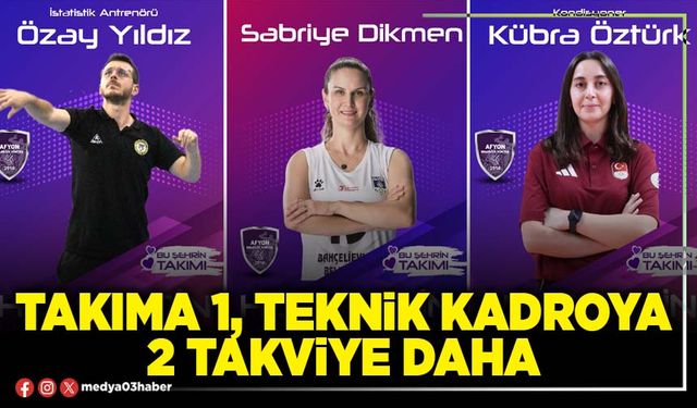 Takıma 1, teknik kadroya 2 takviye daha