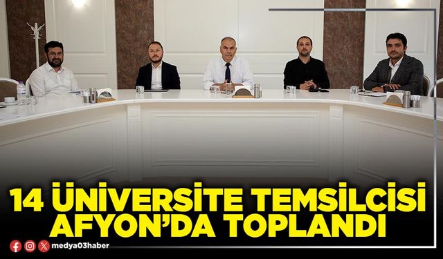 14 Üniversite temsilcisi Afyon’da toplandı