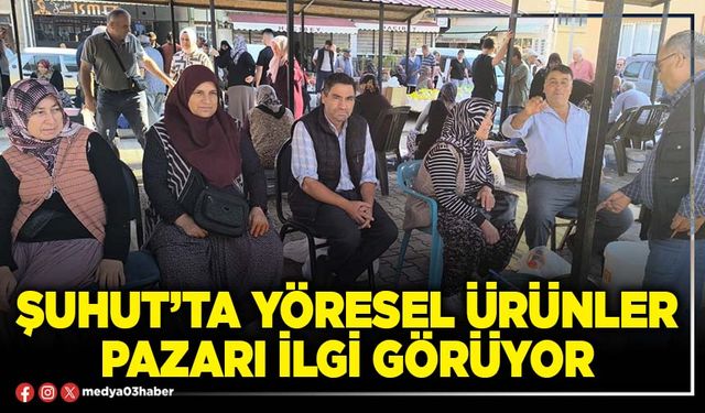Şuhut’ta yöresel ürünler pazarı ilgi görüyor