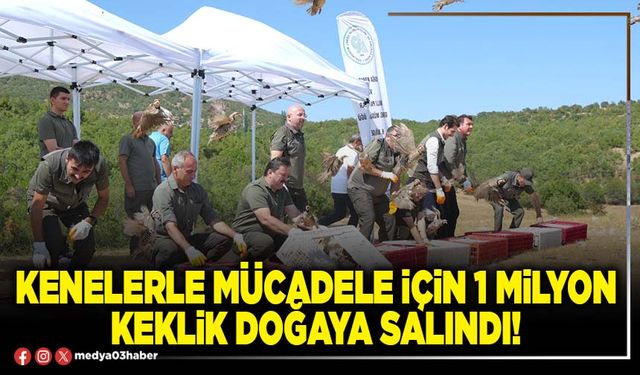 Kenelerle mücadele için 1 milyon keklik doğaya salındı!