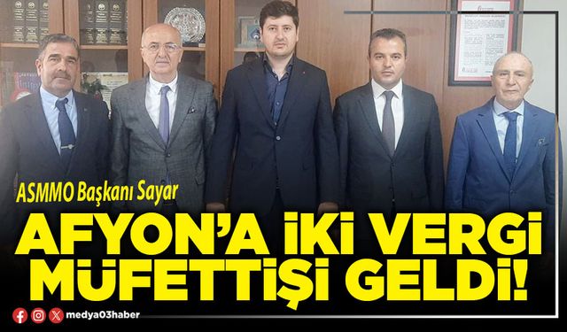 Afyon’a iki Vergi Müfettişi geldi!