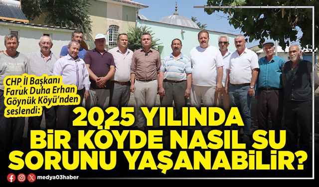2025 yılında bir köyde nasıl su sorunu yaşanabilir?