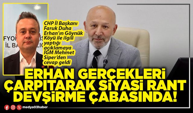 Erhan gerçekleri çarpıtarak siyasi rant devşirme çabasında!