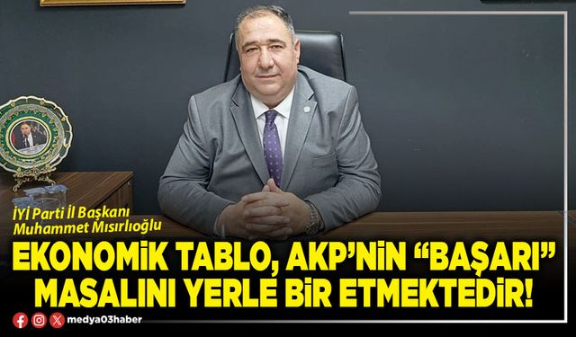 Ekonomik tablo, AKP’nin “Başarı” masalını yerle bir etmektedir!