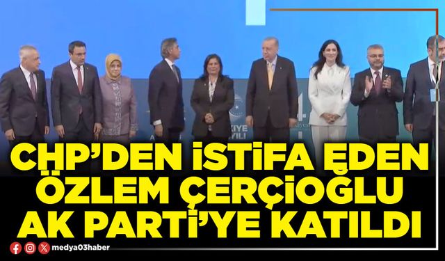 CHP'den istifa eden Özlem Çerçioğlu AK Parti'ye katıldı