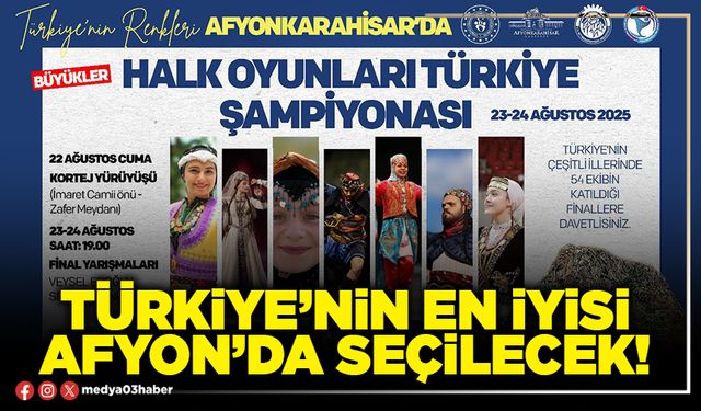 Türkiye’nin en iyisi Afyon’da seçilecek!