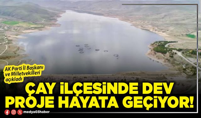 Çay ilçesinde dev proje hayata geçiyor!