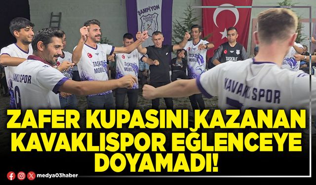 Zafer kupasını kazanan Kavaklıspor eğlenceye doyamadı!