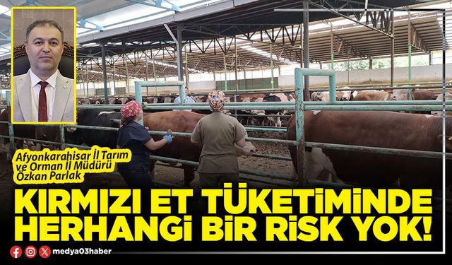 Kırmızı et tüketiminde herhangi bir risk yok!