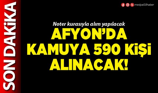 Afyon’da Kamuya 590 kişi alınacak!
