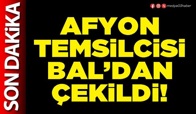 Afyon temsilcisi BAL’dan çekildi!