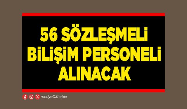 56 Sözleşme Bilişim Personeli Alınacak