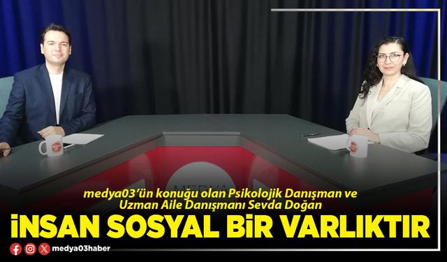 İnsan sosyal bir varlıktır!
