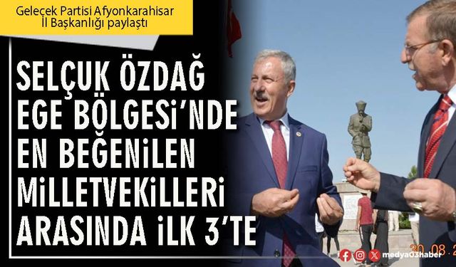 Selçuk Özdağ Ege Bölgesi’nde en beğenilen Milletvekilleri arasında ilk 3’te