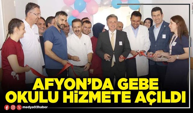 Afyon’da Gebe Okulu hizmete açıldı