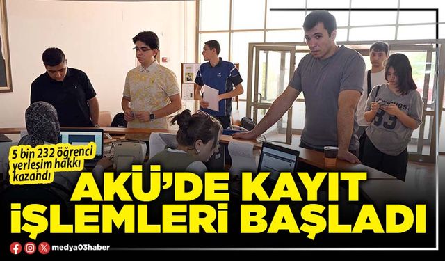AKÜ’de kayıt işlemleri başladı
