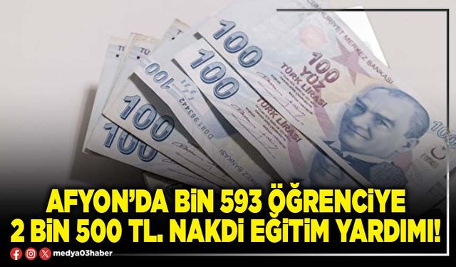 Afyon’da Bin 593 öğrenciye 2 Bin 500 TL. nakdi eğitim yardımı!