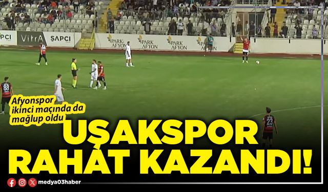 Uşakspor rahat kazandı!