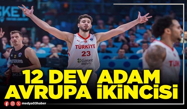 12 Dev Adam Avrupa İkincisi