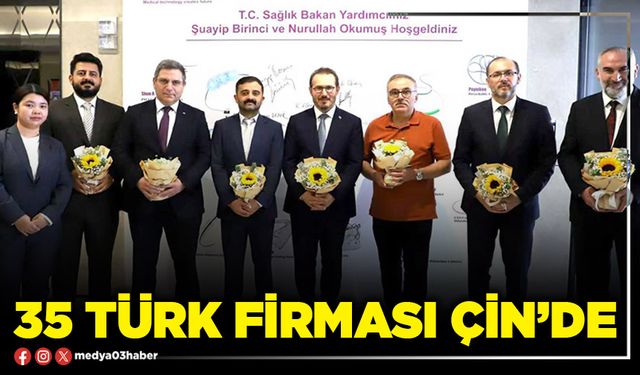 35 Türk firması Çin’de