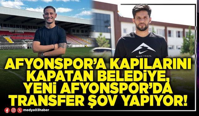 Afyonspor’a kapılarını kapatan Belediye, Yeni Afyonspor’da transfer şov yapıyor!